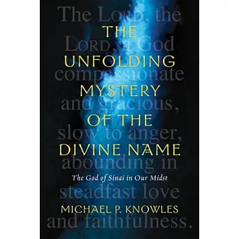 The Unfolding Mystery of the Divine Name: The God of Sinai in Our Midst
