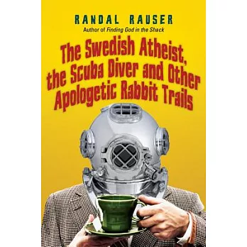 The Swedish Atheist, the Scuba Diver and Other Apologetic Rabbit Trails