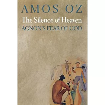 The Silence of Heaven: Agnon’s Fear of God