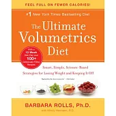 The Ultimate Volumetrics Diet: Smart, Simple, Science-Based Strategies for Losing Weight and Keeping It Off