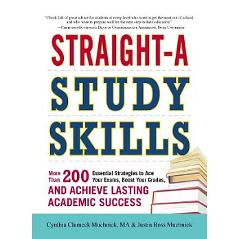 Straight-A Study Skills: More Than 200 Essential Strategies to Ace Your Exams, Boost Your Grades, and Achieve Lasting Academic S