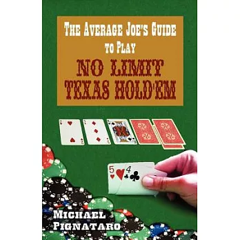 The Average Joe’s Guide to Play No Limit Texas Hold ’em