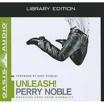 Unleash!: Breaking Free from Normalcy: Library Edition