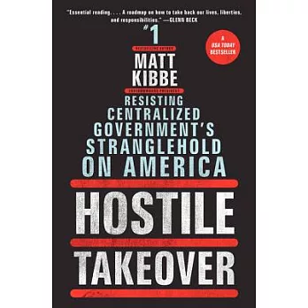 Hostile Takeover: Resisting Centralized Government’s Stranglehold on America