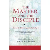 The Master and the Disciple: An Early Islamic Spiritual Dialogue on Conversion Kitab Al-’alim Wa’l-Ghulam