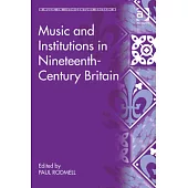 Music and Institutions in Nineteenth-Century Britain