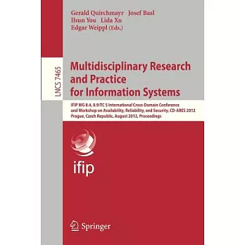 Multidisciplinary Research and Practice for Informations Systems: Ifip Wg 8.4, 8.9, Tc 5 International Cross Domain Conference a
