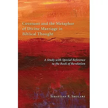 Covenant and the Metaphor of Divine Marriage in Biblical Thought: A Study With Special Reference to the Book of Revelation