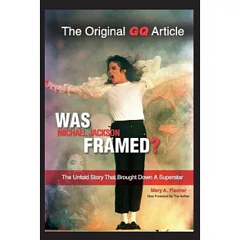 Was Michael Jackson Framed?: The Untold Story That Brought Down a Superstar