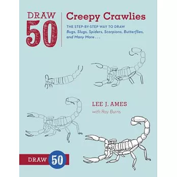 Draw 50 Creepy Crawlies: The Step-By-Step Way to Draw Bugs, Slugs, Spiders, Scorpions, Butterflies, and Many More...