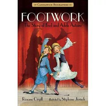 Footwork  : the story of Fred and Adele Astaire