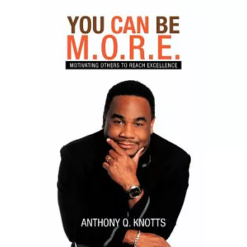 You Can Be M.o.r.e.: Motivating Others to Reach Excellence