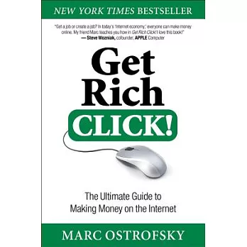 Get Rich Click!: The Ultimate Guide to Making Money on the Internet