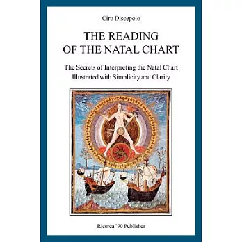 The Reading of the Natal Chart: The Secrets of Interpreting the Natal Chart Illustrated With Simplicity and Clarity