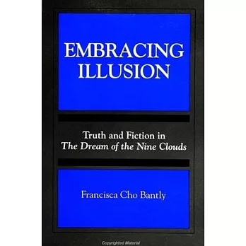 Embracing Illusion: Truth and Fiction in the Dream of the Nine Clouds