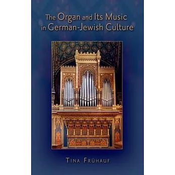 The Organ and Its Music in German-Jewish Culture