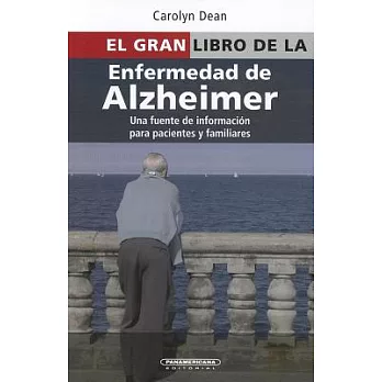 El gran libro de la enfermedad de alzheimer / The Everything Alzheimer’s Book: Informacion Confiable Y Accesible Para Los Pacien