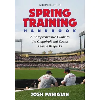 Spring Training Handbook: A Comprehensive Guide to the Grapefruit and Cactus League Ballparks