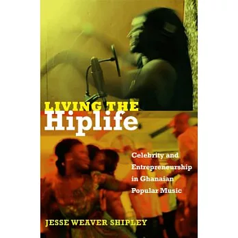 Living the Hiplife: Celebrity and Entrepreneurship in Ghanaian Popular Music