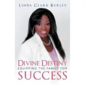 Divine Destiny Equipping the Family for Success