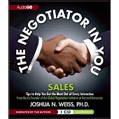 The Negotiator in You: Sales: Tips To Help You Get the Most Out of Every Interaction