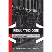 Regulating Code: Good Governance and Better Regulation in the Information Age