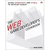 The Web Game Developer’s Cookbook: Using Javascript and Html5 to Develop Games