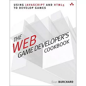 The Web Game Developer’s Cookbook: Using Javascript and Html5 to Develop Games