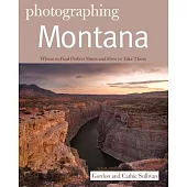 Photographing Montana: Where to Find Perfect Shots and How to Take Them