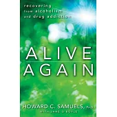 Alive Again: Recovering from Alcoholism and Drug Addiction