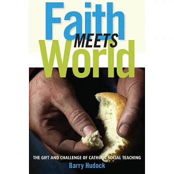 Faith Meets World: The Gift and Challenge of Catholic Social Teaching