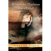 Within the Madness That Is Grief