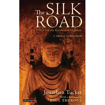 The Silk Road - China and the Karakorum Highway: A Travel Companion