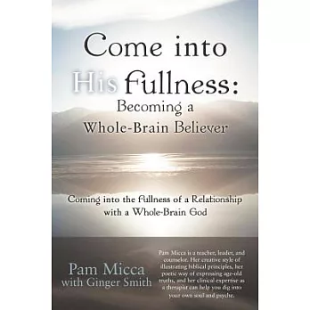 Come into His Fullness: Becoming a Whole-brain Believer - Coming into the Fullness of a Relationship With a Whole-brain God