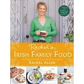Rachel’s Irish Family Food: 120 Classic Recipes from My Home to Yours