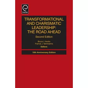 Transformational and Charismatic Leadership: The Road Ahead: 10th Anniversary Edition