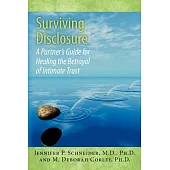 Surviving Disclosure: A Partner’s Guide for Healing the Betrayal of Intimate Trust