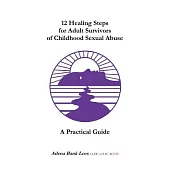 12 Healing Steps for Adult Survivors of Childhood Sexual Abuse