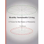 Healthy Sustainable Living: A Vision for the Future of Humanity