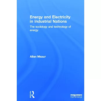 Energy and Electricity in Industrial Nations: The Sociology and Technology of Energy