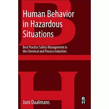 Human Behavior in Hazardous Situations: Best Practice Safety Management in the Chemical and Process Industries