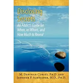 Disclosing Secrets: An Addict’s Guide for When, to Whom, and How Much to Reveal