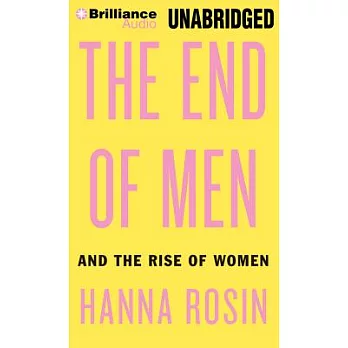 The End of Men: And the Rise of Women: Library Edition