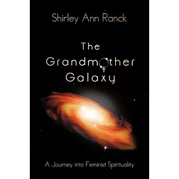 The Grandmother Galaxy: A Journey Into Feminist Spirituality