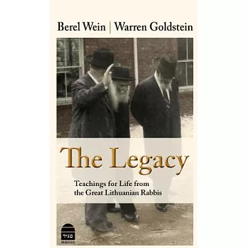 The Legacy: Teaching for Life from the Great Lithuanian Rabbis