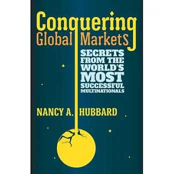 Conquering Global Markets: Secrets from the World’s Most Successful Multinationals