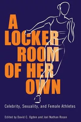 Sexuality A Locker Room of Her Own   Celebrity and Female Athletes 