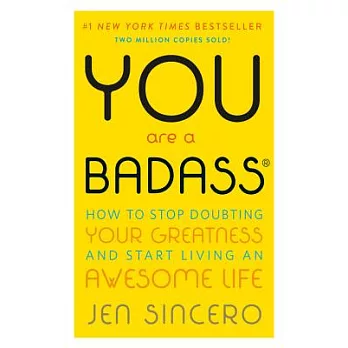 You Are a Badass(r): How to Stop Doubting Your Greatness and Start Living an Awesome Life