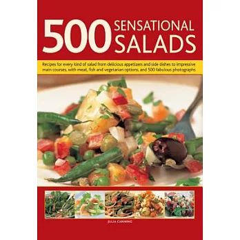 500 Sensational Salads: The Ultimate Collection of Recipes for Every Season, From Appetizers and Side Dishes to Impressive Main