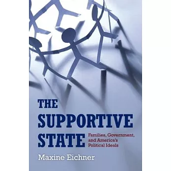 The Supportive State: Families, Government, and America’s Political Ideals
